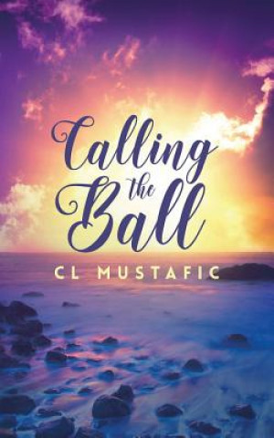 Knjiga Calling the Ball C L Mustafic