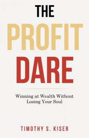 Carte Profit Dare TIMOTHY S. KISER