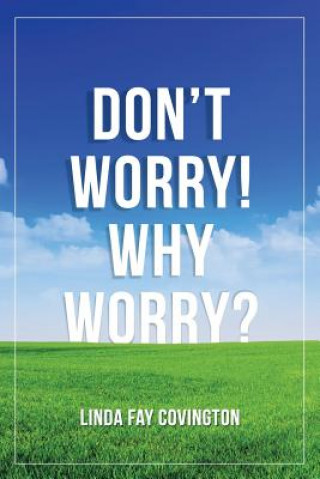 Knjiga Don'T Worry! Why Worry? LINDA FAY COVINGTON