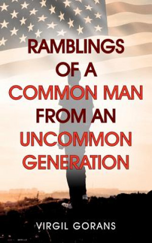 Knjiga Ramblings of a Common Man from an Uncommon Generation VIRGIL GORANS