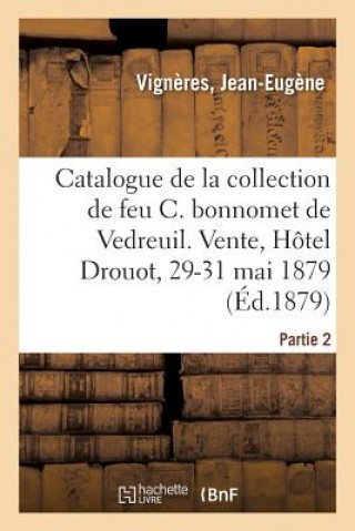 Kniha Catalogue d'Estampes Anciennes Et Modernes, Ornements, Portraits, Bonnart, Costumes de Theatre Vigneres