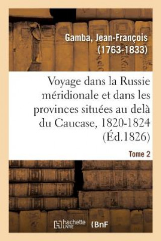 Carte Voyage Dans La Russie Meridionale Et Particulierement Dans Les Provinces Situees Au Dela Du Caucase GAMBA-J