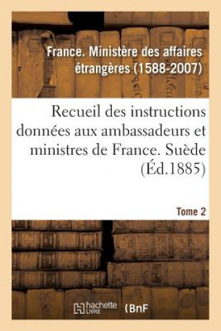 Kniha Recueil Des Instructions Donnees Aux Ambassadeurs Et Ministres de France. Tome 2. Suede Affaires Etrangeres