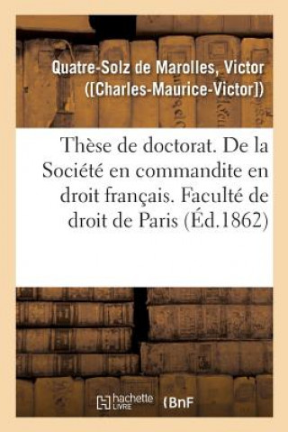 Kniha These de Doctorat. Du Contrat de Societe En Droit Romain QUATRE-SOLZ DE MAROLLES-V