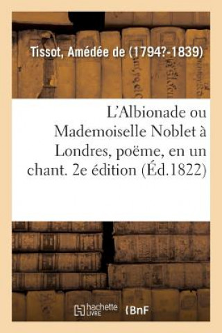 Kniha L'Albionade Ou Mademoiselle Noblet A Londres, Poeme, En Un Chant. 2e Edition TISSOT-A