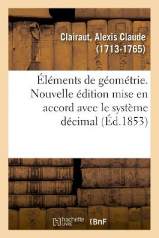 Knjiga Elements de Geometrie. Nouvelle Edition Mise En Accord Avec Le Systeme Decimal CLAIRAUT-A