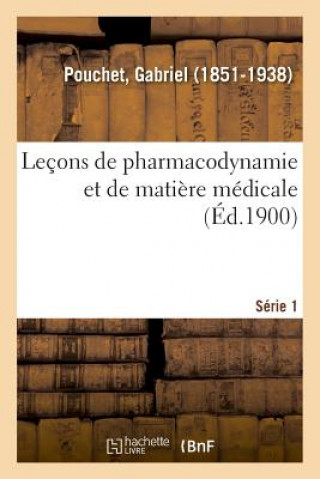 Kniha Lecons de Pharmacodynamie Et de Matiere Medicale. Serie 1 POUCHET-G