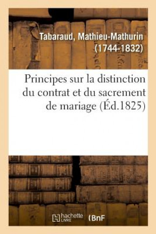 Kniha Principes Sur La Distinction Du Contrat Et Du Sacrement de Mariage, Sur Le Pouvoir d'Etablir TABARAUD-M