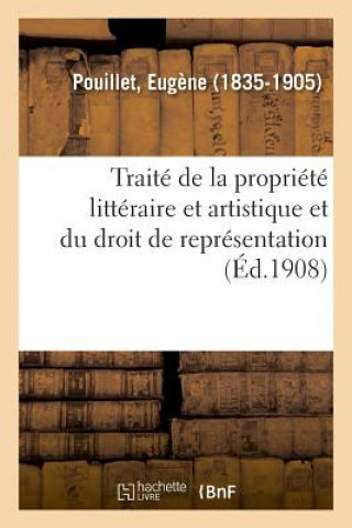 Książka Traite Theorique Et Pratique de la Propriete Litteraire Et Artistique Et Du Droit de Representation POUILLET-E