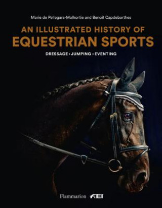 Книга Illustrated History of Equestrian Sports Marie de Pellegars-Malhortie