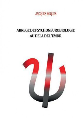 Kniha Abrege de psychoneurobiologie au dela de L'EMDR Jacques Roques