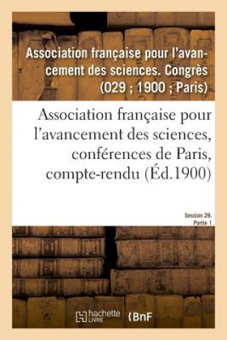 Książka Association Francaise Pour l'Avancement Des Sciences, Conferences de Paris, Compte-Rendu AVANCEMENT DES SCIENCES