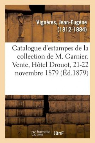 Kniha Catalogue d'Estampes Anciennes Et Modernes de la Collection de M. Garnier VIGNERES-J