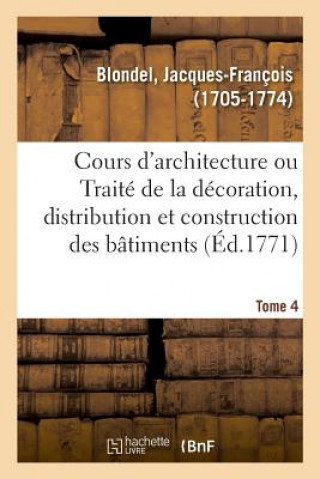 Knjiga Cours d'Architecture Ou Traite de la Decoration, Distribution Et Construction Des Batiments BLONDEL-J