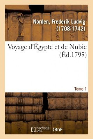 Kniha Voyage d'Egypte Et de Nubie. Tome 1 Norden-F