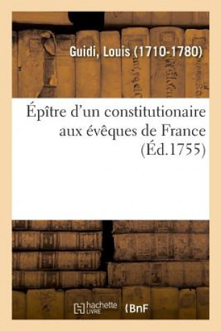 Könyv Epitre d'Un Constitutionaire Aux Eveques de France Guidi-L
