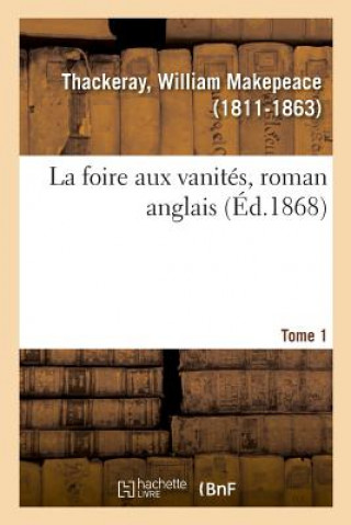 Kniha foire aux vanites, roman anglais. Tome 1 Thackeray-W