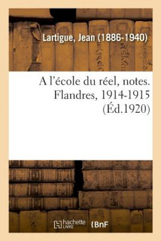 Książka l'ecole du reel, notes. Flandres, 1914-1915 LARTIGUE-J