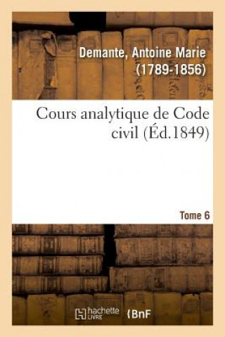 Βιβλίο Cours Analytique de Code Civil. Tome 6 DEMANTE-A