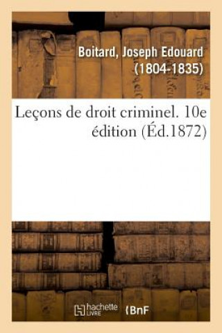 Könyv Lecons de Droit Criminel. 10e Edition Boitard-J