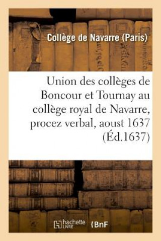 Könyv Recueil Des Titres Concernans l'Union Des Colleges de Boncour Et Tournay Au College Royal de Navarre College de Navarre