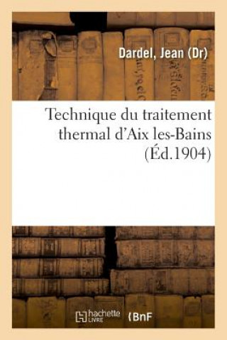 Könyv Technique Du Traitement Thermal d'Aix Les-Bains DARDEL-J