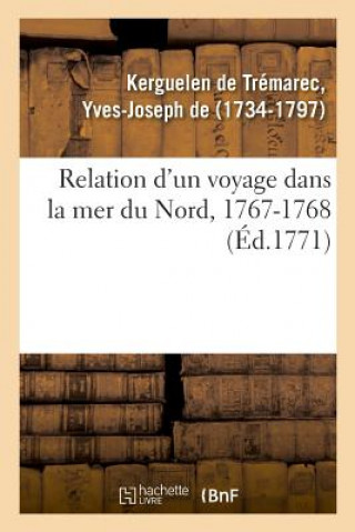 Книга Relation d'Un Voyage Dans La Mer Du Nord, Aux Cotes d'Islande, Du Groenland, de Ferro Kerguelen de Tremarec-Y