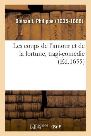 Knjiga Les Coups de l'Amour Et de la Fortune, Tragi-Comedie Philippe Quinault