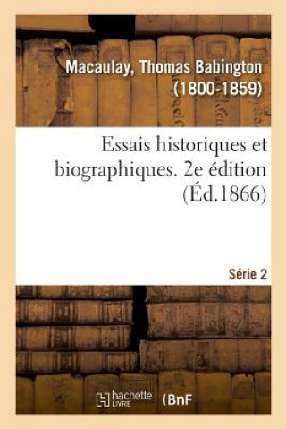 Knjiga Essais Historiques Et Biographiques. 2e Edition. Serie 2 MACAULAY-T