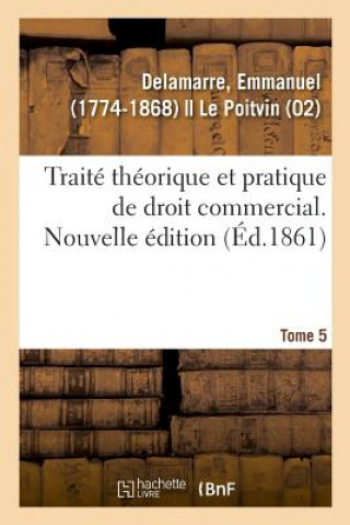 Buch Traite Theorique Et Pratique de Droit Commercial. Nouvelle Edition. Tome 5 Delamarre-E