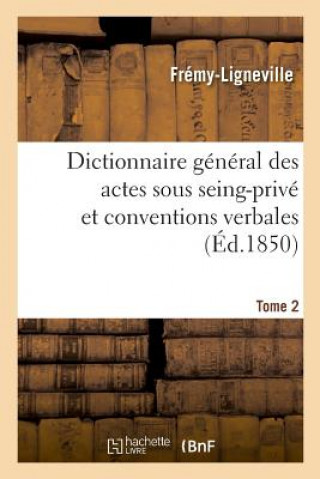 Kniha Dictionnaire General Des Actes Sous Seing-Prive Et Conventions Verbales En Matiere Civile Fremy-Ligneville