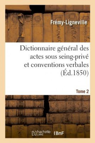 Book Dictionnaire General Des Actes Sous Seing-Prive Et Conventions Verbales En Matiere Civile Fremy-Ligneville