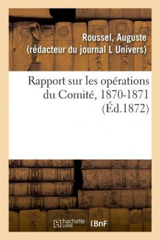 Kniha Rapport Sur Les Operations Du Comite, 1870-1871 ROUSSEL-A
