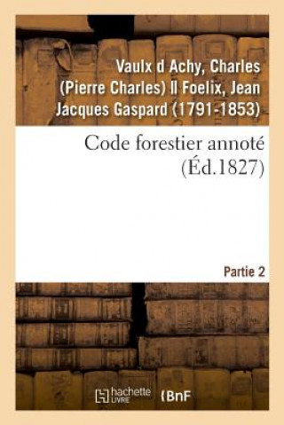 Knjiga Code Forestier Annote. Partie 2 VAULX D ACHY-C