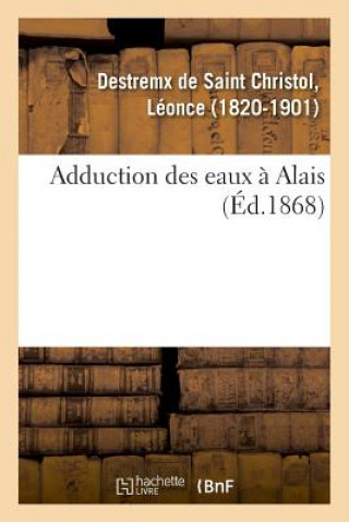 Kniha Adduction Des Eaux A Alais DESTREMX-L