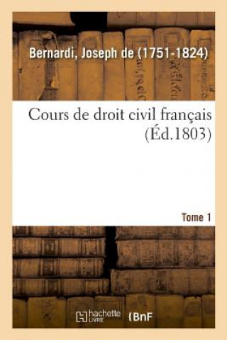 Carte Cours de Droit Civil Francais. Tome 1 Bernardi-J