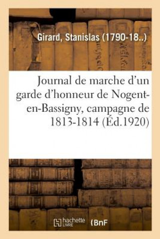 Carte Journal de Marche d'Un Garde d'Honneur de Nogent-En-Bassigny, Haute-Marne, Campagne de 1813-1814 GIRARD-S