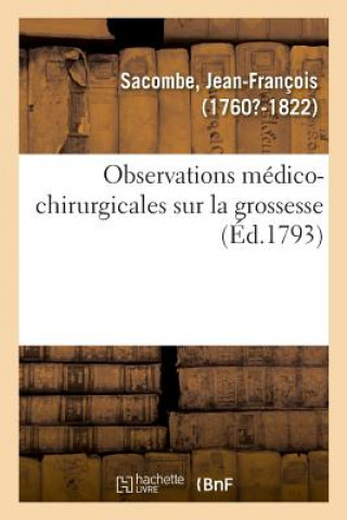 Knjiga Observations Medico-Chirurgicales Sur La Grossesse SACOMBE-J