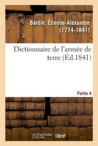 Książka Dictionnaire de l'Armee de Terre. Partie 4 BARDIN-E