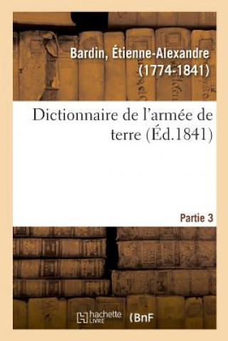 Knjiga Dictionnaire de l'Armee de Terre. Partie 3 BARDIN-E