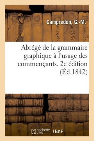 Knjiga Abrege de la Grammaire Graphique A l'Usage Des Commencants. 2e Edition CAMPREDON-G