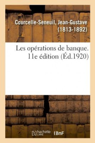 Knjiga Les Operations de Banque. 11E Edition COURCELLE-SENEUIL-J