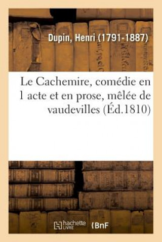 Kniha Le Cachemire, Comedie En 1 Acte Et En Prose, Melee de Vaudevilles DUPIN-H