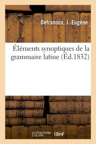 Könyv Elements Synoptiques de la Grammaire Latine Defranoux-J