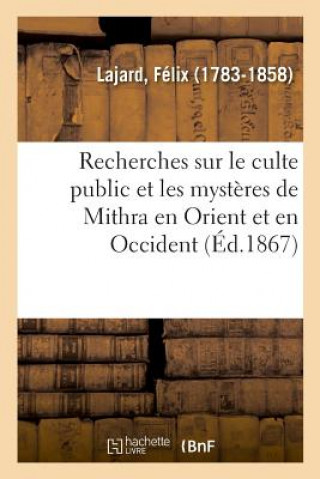 Buch Recherches Sur Le Culte Public Et Les Mysteres de Mithra En Orient Et En Occident Lajard-F