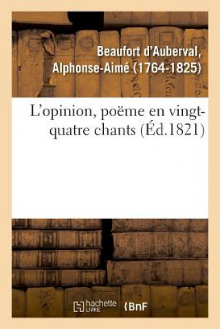 Kniha L'Opinion, Poeme En Vingt-Quatre Chants Beaufort d'Auberval-A