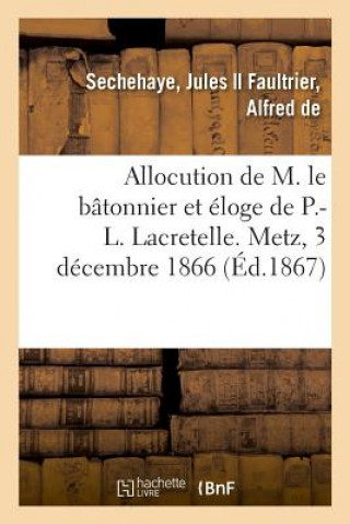 Knjiga Allocution de M. Le Batonnier Et Eloge de P.-L. Lacretelle Sechehaye-J