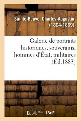 Könyv Galerie de Portraits Historiques, Souverains, Hommes d'Etat, Militaires Sainte-Beuve-C