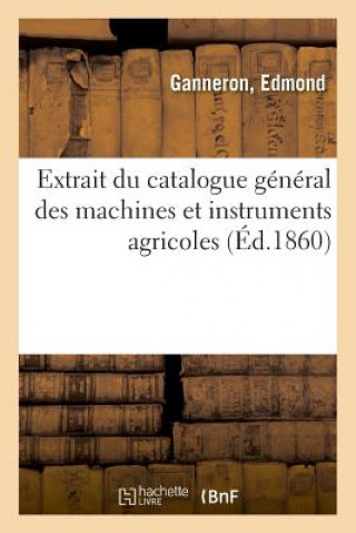 Kniha Extrait Du Catalogue General Des Machines Et Instruments Agricoles GANNERON-E