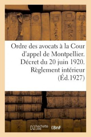 Книга Ordre Des Avocats A La Cour d'Appel de Montpellier. Decret Du 20 Juin 1920. Reglement Interieur IMPR. DE E. MONTANE